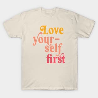 Love yourself first T-Shirt